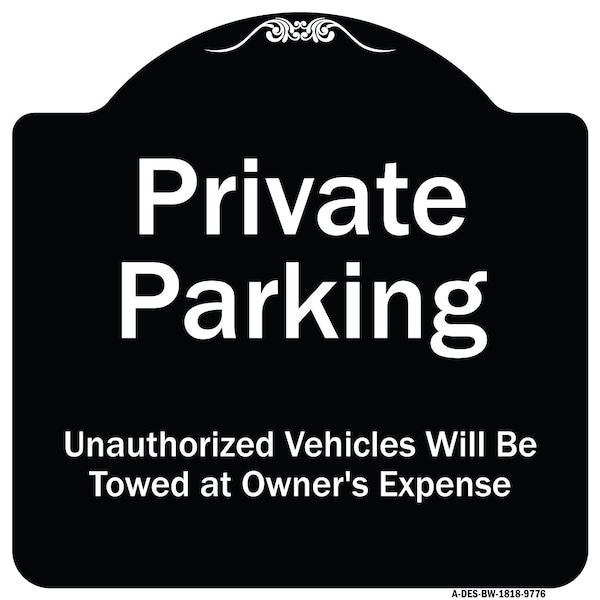 Signmission Designer Series-Private Parking Unauthorized Vehicles Will Be Towed Owner E, 18" x 18", BW-1818-9776 A-DES-BW-1818-9776 - main